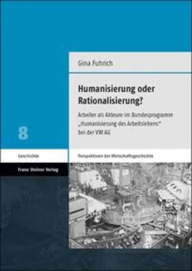Fuhrich | Fuhrich, G: Humanisierung oder Rationalisierung? | Buch | 978-3-515-12849-0 | sack.de