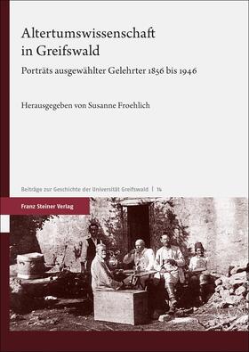 Froehlich | Altertumswissenschaft in Greifswald | Buch | 978-3-515-12886-5 | sack.de