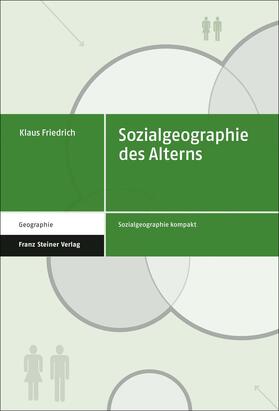 Friedrich | Friedrich, K: Sozialgeographie des Alterns | Buch | 978-3-515-12888-9 | sack.de