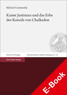 Grazianskij |  Kaiser Justinian und das Erbe des Konzils von Chalkedon | eBook | Sack Fachmedien