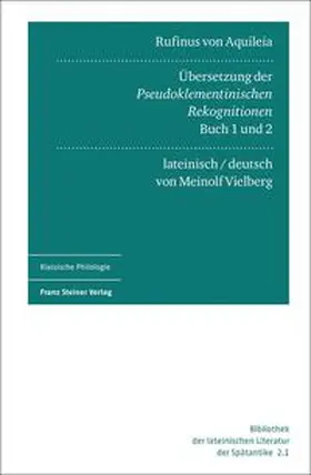 Vielberg | Rufinus von Aquileia: Übersetzung der Pseudoklementinischen Rekognitionen, Buch 1 und 2 | Buch | 978-3-515-13010-3 | sack.de