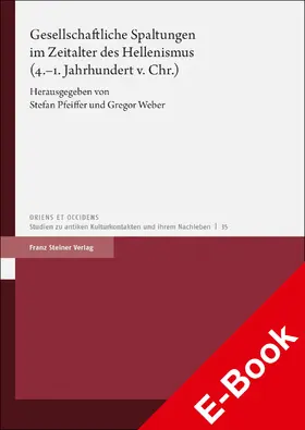 Pfeiffer / Weber |  Gesellschaftliche Spaltungen im Zeitalter des Hellenismus (4.–1. Jahrhundert v. Chr.) | eBook | Sack Fachmedien
