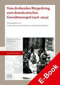 Braune / Dreyer / Elsbach |  Vom drohenden Bürgerkrieg zum demokratischen Gewaltmonopol (1918–1924) | eBook | Sack Fachmedien