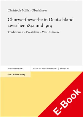 Müller-Oberhäuser |  Chorwettbewerbe in Deutschland zwischen 1841 und 1914 | eBook | Sack Fachmedien