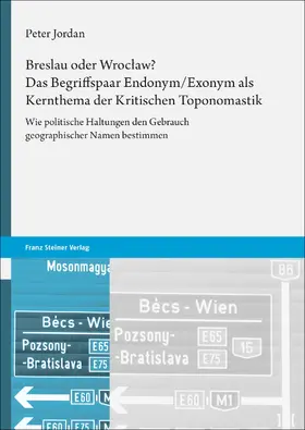 Jordan |  Breslau oder Wroclaw? Das Begriffspaar Endonym/Exonym als Kernthema der Kritischen Toponomastik | Buch |  Sack Fachmedien