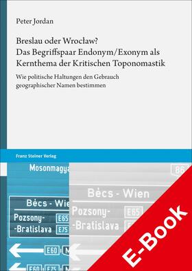 Jordan | Breslau oder Wroclaw? Das Begriffspaar Endonym/Exonym als Kernthema der Kritischen Toponomastik | E-Book | sack.de