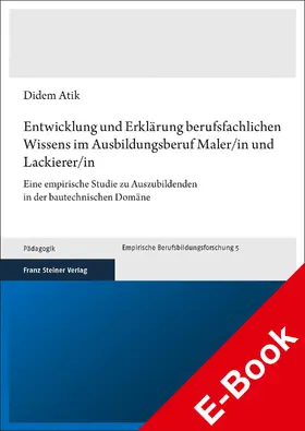 Atik | Entwicklung und Erklärung berufsfachlichen Wissens im Ausbildungsberuf Maler/in und Lackierer/in | E-Book | sack.de