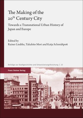 Liedtke / Mori / Schmidtpott |  The Making of the 20th Century City | Buch |  Sack Fachmedien