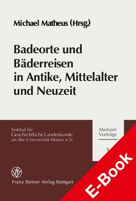Matheus |  Badeorte und Bäderreisen in Antike, Mittelalter und Neuzeit | eBook | Sack Fachmedien