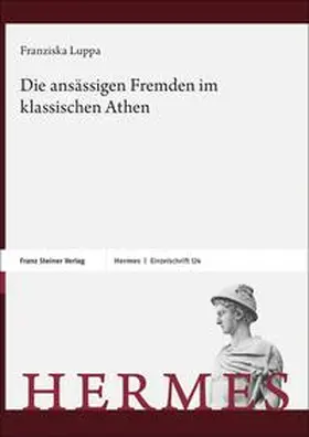 Luppa-Heida / Luppa |  Die ansässigen Fremden im klassischen Athen | Buch |  Sack Fachmedien