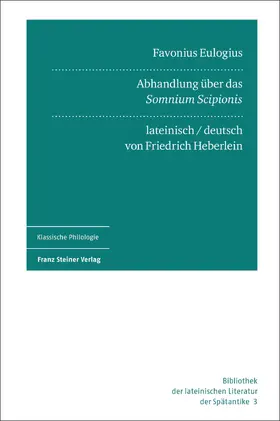 Heberlein / Dorfbauer |  Favonius Eulogius: Abhandlung über das „Somnium Scipionis“ | Buch |  Sack Fachmedien