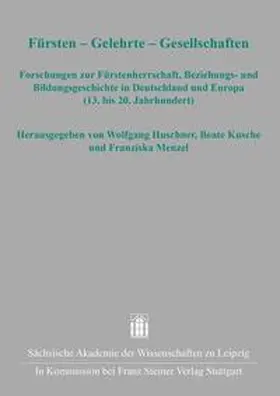 Huschner / Kusche / Menzel | Fürsten – Gelehrte – Gesellschaften | E-Book | sack.de