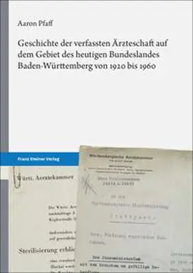 Pfaff | Geschichte der verfassten Ärzteschaft auf dem Gebiet des heutigen Bundeslandes Baden-Württemberg von 1920 bis 1960 | Buch | 978-3-515-13648-8 | sack.de
