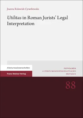Kulawiak-Cyrankowska |  "Utilitas" in Roman Jurists’ Legal Interpretation | eBook | Sack Fachmedien