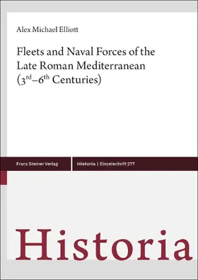 Elliott |  Fleets and Naval Forces of the Late Roman Mediterranean (3rd-6th Centuries) | Buch |  Sack Fachmedien