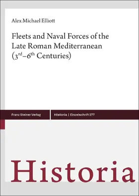 Elliott |  Fleets and Naval Forces of the Late Roman Mediterranean (3rd–6th Centuries) | eBook | Sack Fachmedien