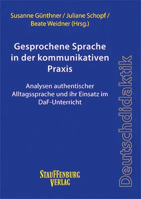 Günther / Schopf / Weidner |  Gesprochene Sprache in der kommunikativen Praxis | Buch |  Sack Fachmedien