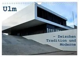 Haas / CALVENDO |  Ulm - Zwischen Tradition und Moderne (Wandkalender 2026 DIN A4 quer), CALVENDO Monatskalender | Sonstiges |  Sack Fachmedien