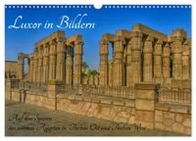 Eberschulz / CALVENDO |  Luxor in Bildern - Auf den Spuren des antiken Ägypten in Theben Ost und Theben West (Wandkalender 2026 DIN A3 quer), CALVENDO Monatskalender | Sonstiges |  Sack Fachmedien