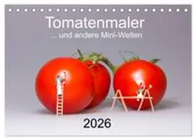 CALVENDO / Bogumil |  Tomatenmaler ... und andere Mini-Welten (Tischkalender 2026 DIN A5 quer), CALVENDO Monatskalender | Sonstiges |  Sack Fachmedien