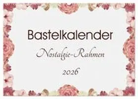 CALVENDO / SusaZoom |  Bastelkalender Nostalgie-Rahmen 2026 (Wandkalender 2026 DIN A2 quer), CALVENDO Monatskalender | Sonstiges |  Sack Fachmedien