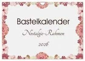 CALVENDO / SusaZoom |  Bastelkalender Nostalgie-Rahmen 2026 (Wandkalender 2026 DIN A4 quer), CALVENDO Monatskalender | Sonstiges |  Sack Fachmedien