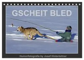 Hinterleitner / CALVENDO |  GSCHEIT BLED - Humorfotografie (Tischkalender 2026 DIN A5 quer), CALVENDO Monatskalender | Sonstiges |  Sack Fachmedien