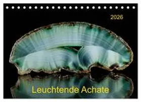 Reif / CALVENDO |  Leuchtende Achate (Tischkalender 2026 DIN A5 quer), CALVENDO Monatskalender | Sonstiges |  Sack Fachmedien