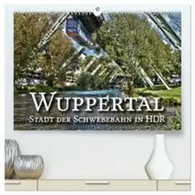 Barth / CALVENDO |  Wuppertal - Stadt der Schwebebahn in HDR (hochwertiger Premium Wandkalender 2026 DIN A2 quer), Kunstdruck in Hochglanz | Sonstiges |  Sack Fachmedien