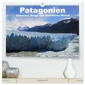 CALVENDO / Köhler |  Patagonien, Gletscher, Berge und unendliche Weiten (hochwertiger Premium Wandkalender 2026 DIN A2 quer), Kunstdruck in Hochglanz | Sonstiges |  Sack Fachmedien