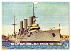 CALVENDO |  Fregatten, Kreuzer, Panzerschiffe - historische Karten von Kriegsschiffen (Wandkalender 2026 DIN A4 quer), CALVENDO Monatskalender | Sonstiges |  Sack Fachmedien