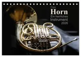 CALVENDO / Calmbacher |  Das Horn, ein herrliches Instrument (Tischkalender 2026 DIN A5 quer), CALVENDO Monatskalender | Sonstiges |  Sack Fachmedien