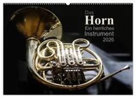 CALVENDO / Calmbacher |  Das Horn, ein herrliches Instrument (Wandkalender 2026 DIN A2 quer), CALVENDO Monatskalender | Sonstiges |  Sack Fachmedien
