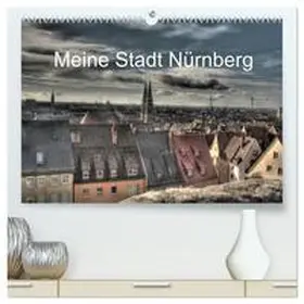 fischer / CALVENDO |  Meine Stadt Nürnberg 2026 (hochwertiger Premium Wandkalender 2026 DIN A2 quer), Kunstdruck in Hochglanz | Sonstiges |  Sack Fachmedien