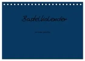 CALVENDO / Tobias |  Bastelkalender - Dunkelblau (Tischkalender 2026 DIN A5 quer), CALVENDO Monatskalender | Sonstiges |  Sack Fachmedien