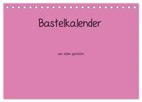 CALVENDO / Tobias |  Bastelkalender - Pink (Tischkalender 2026 DIN A5 quer), CALVENDO Monatskalender | Sonstiges |  Sack Fachmedien