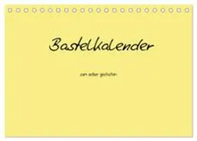 CALVENDO / Tobias |  Bastelkalender - Gelb (Tischkalender 2026 DIN A5 quer), CALVENDO Monatskalender | Sonstiges |  Sack Fachmedien