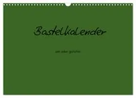 CALVENDO / Tobias |  Bastelkalender - dunkel Grün (Wandkalender 2026 DIN A3 quer), CALVENDO Monatskalender | Sonstiges |  Sack Fachmedien