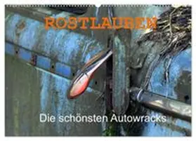 CALVENDO / Laue |  ROSTLAUBEN Die schönsten Autowracks (Wandkalender 2026 DIN A2 quer), CALVENDO Monatskalender | Sonstiges |  Sack Fachmedien