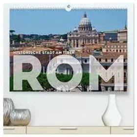 Viola / CALVENDO |  Historische Stadt am Tiber ROM (hochwertiger Premium Wandkalender 2026 DIN A2 quer), Kunstdruck in Hochglanz | Sonstiges |  Sack Fachmedien