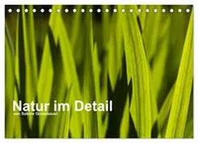 Grossbauer / CALVENDO |  Natur im Detail (Tischkalender 2026 DIN A5 quer), CALVENDO Monatskalender | Sonstiges |  Sack Fachmedien