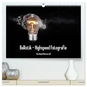 Nimmervoll / CALVENDO |  Ballistik Highspeed Fotos (hochwertiger Premium Wandkalender 2026 DIN A2 quer), Kunstdruck in Hochglanz | Sonstiges |  Sack Fachmedien