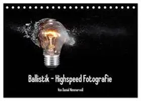 Nimmervoll / CALVENDO |  Ballistik Highspeed Fotos (Tischkalender 2026 DIN A5 quer), CALVENDO Monatskalender | Sonstiges |  Sack Fachmedien