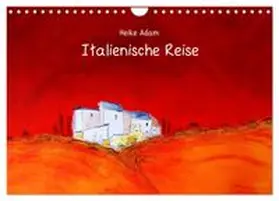 CALVENDO / Adam |  Heike Adam - Italienische Reise (Wandkalender 2026 DIN A4 quer), CALVENDO Monatskalender | Sonstiges |  Sack Fachmedien