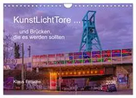 Fritsche / CALVENDO |  KunstLichtTore in Bochum - und Brücken, die es werden sollten (Wandkalender 2026 DIN A4 quer), CALVENDO Monatskalender | Sonstiges |  Sack Fachmedien