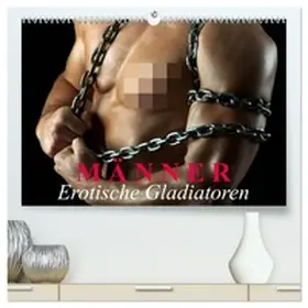 Stanzer / CALVENDO |  Männer - Erotische Gladiatoren (hochwertiger Premium Wandkalender 2026 DIN A2 quer), Kunstdruck in Hochglanz | Sonstiges |  Sack Fachmedien