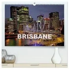 Schickert / CALVENDO |  Brisbane (hochwertiger Premium Wandkalender 2026 DIN A2 quer), Kunstdruck in Hochglanz | Sonstiges |  Sack Fachmedien