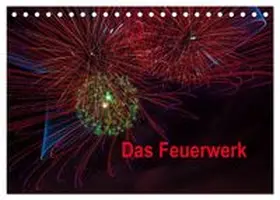 CALVENDO / Gödecke |  Das Feuerwerk (Tischkalender 2026 DIN A5 quer), CALVENDO Monatskalender | Sonstiges |  Sack Fachmedien