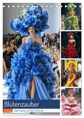 CALVENDO / Hurley |  Blütenzauber. High Fashion auf dem Catwalk (Tischkalender 2026 DIN A5 hoch), CALVENDO Monatskalender | Sonstiges |  Sack Fachmedien