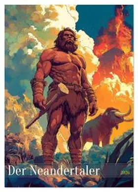 CALVENDO / Fotografie |  Der Neandertaler - Das vergessene Volk (Wandkalender 2026 DIN A4 hoch), CALVENDO Monatskalender | Sonstiges |  Sack Fachmedien